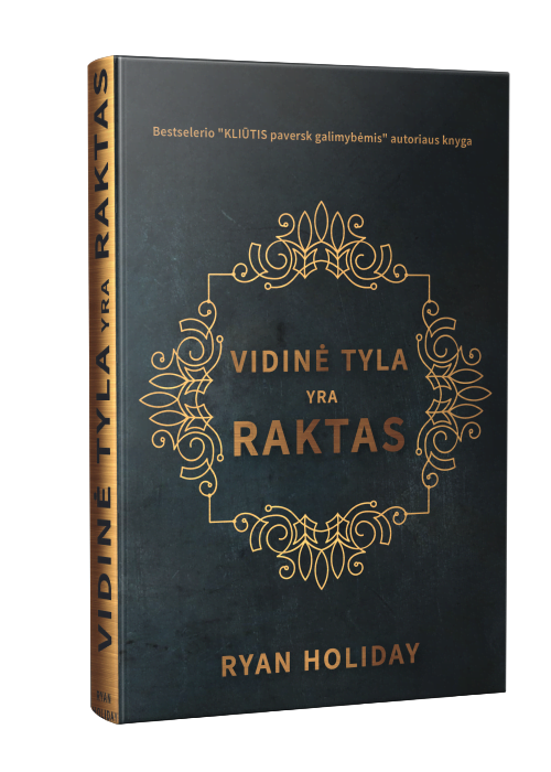 Vidinė Tyla Yra Raktas Ryan Holiday